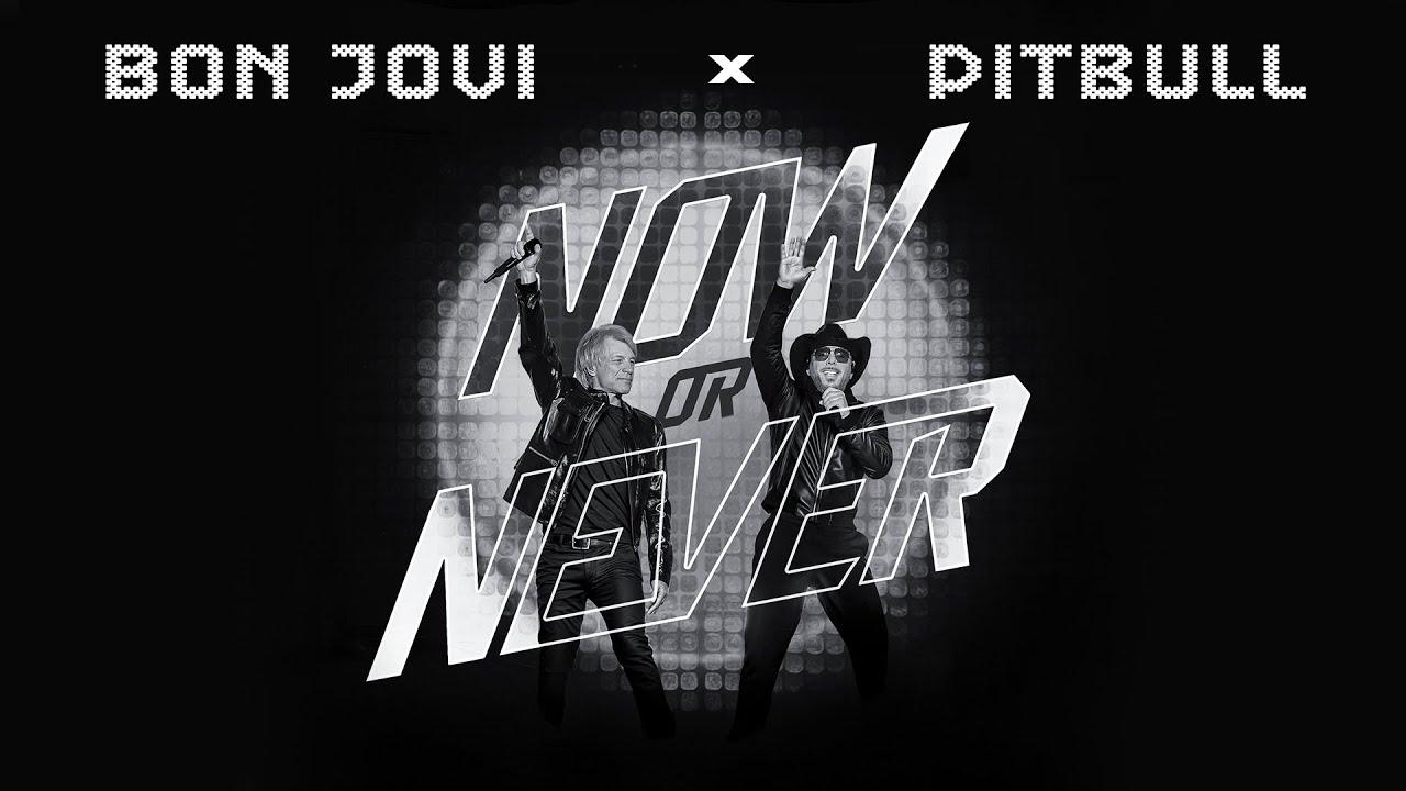 Pitbull x Bon Jovi - Now or Never